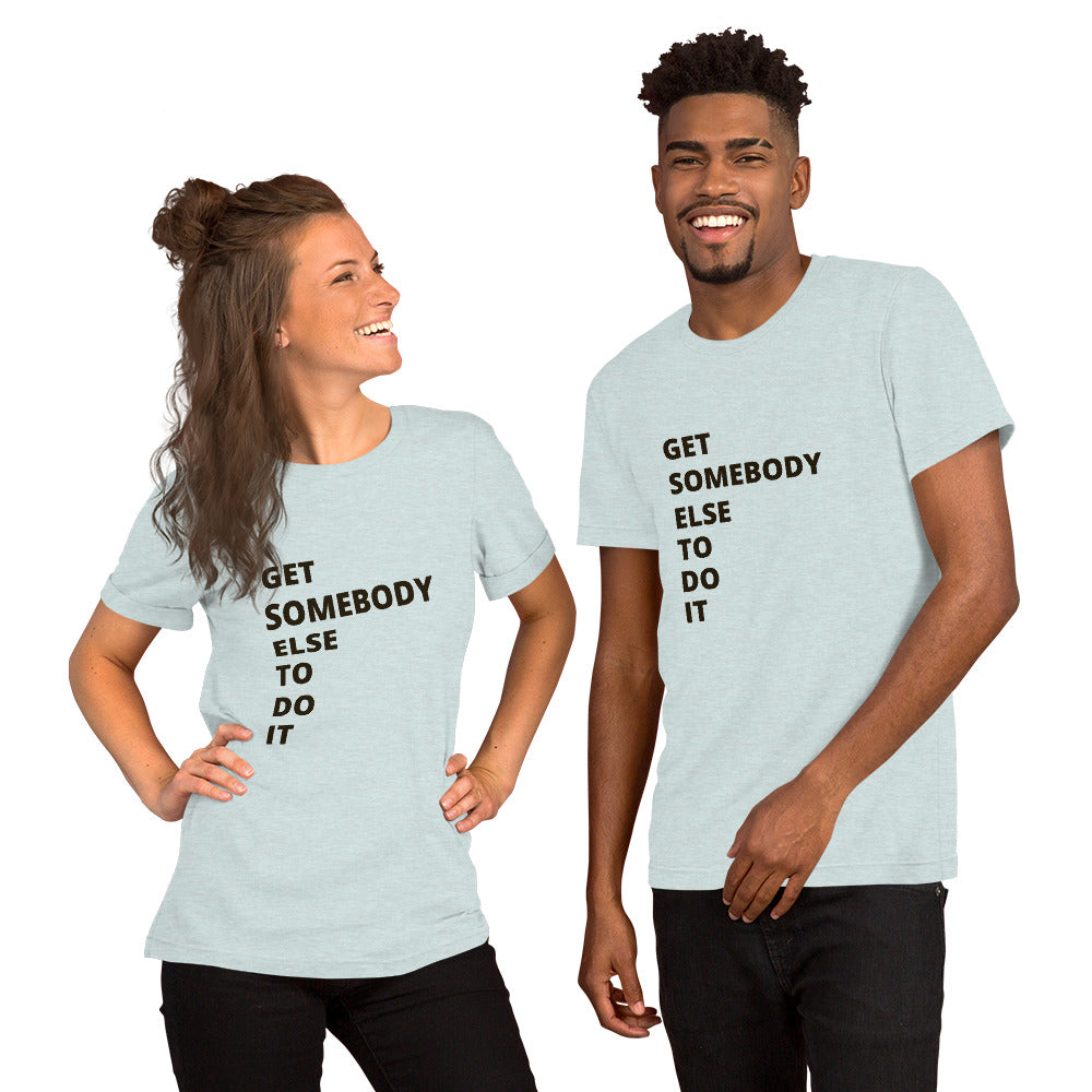 Get Somebody Else To Do It!!! (Graphic T-Shirt)