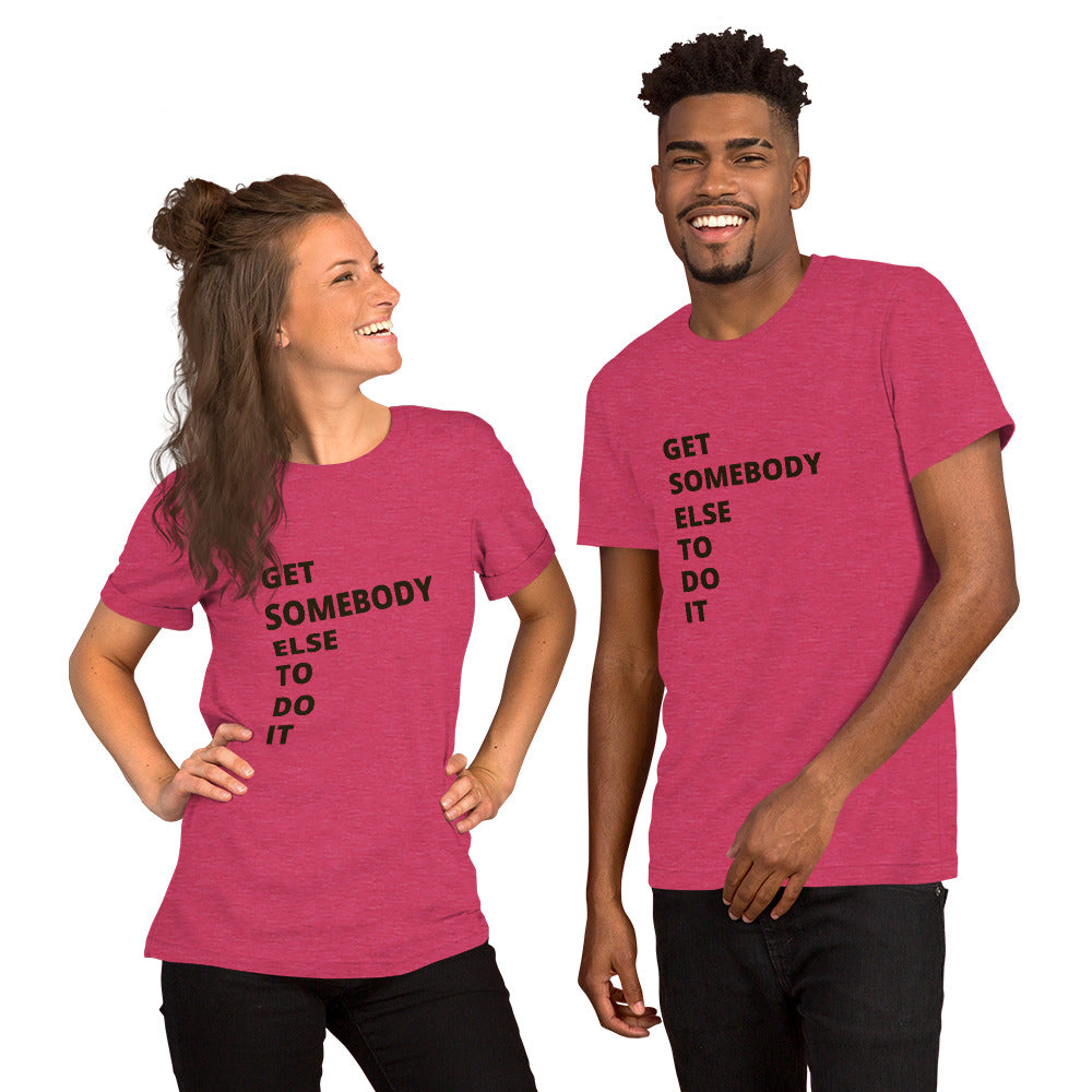 Get Somebody Else To Do It!!! (Graphic T-Shirt)